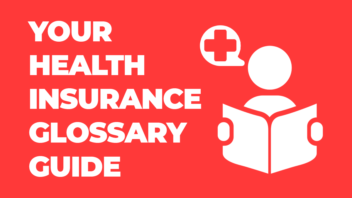 Your Health Insurance Glossary Guide with a person reading a glossary talking medical